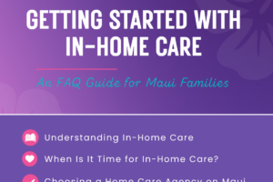 Home Care FAQ: A Guide for Maui Families & Visitors